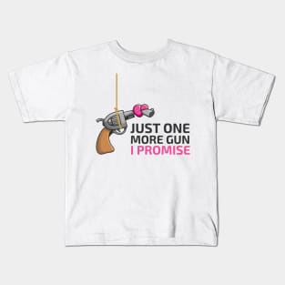 Just One More Gun (and Love) I Promise Kids T-Shirt